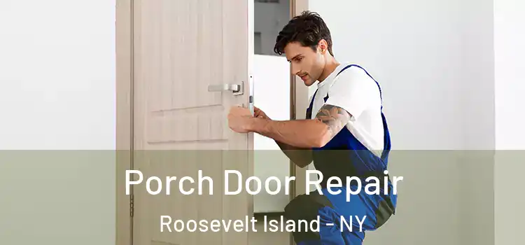  Porch Door Repair Roosevelt Island - NY