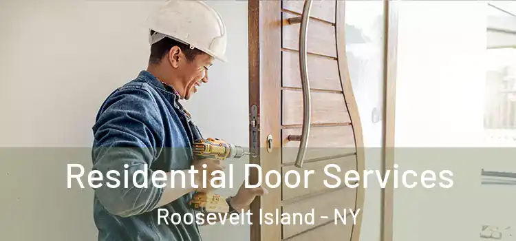  Residential Door Services Roosevelt Island - NY