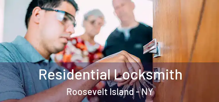  Residential Locksmith Roosevelt Island - NY
