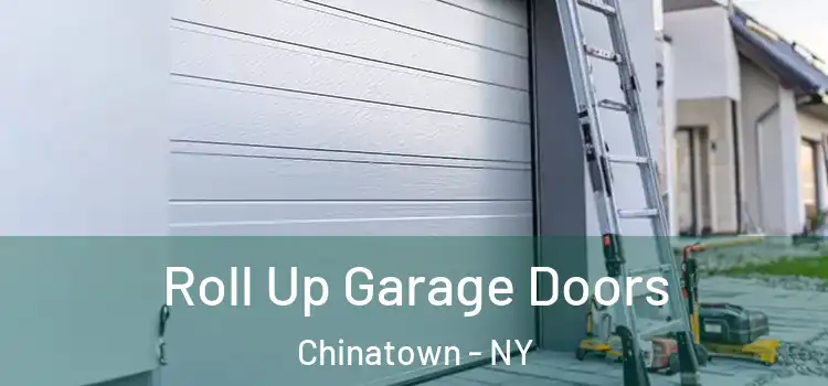  Roll Up Garage Doors Chinatown - NY