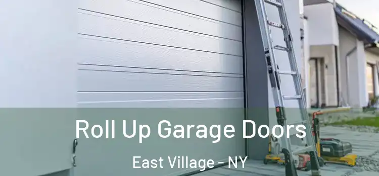  Roll Up Garage Doors East Village - NY