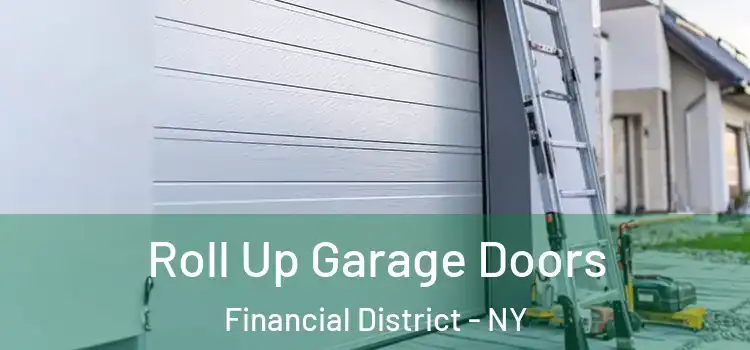  Roll Up Garage Doors Financial District - NY
