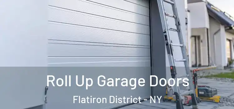  Roll Up Garage Doors Flatiron District - NY