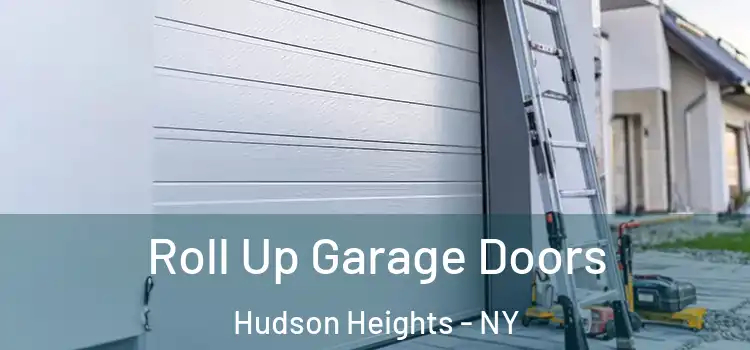  Roll Up Garage Doors Hudson Heights - NY