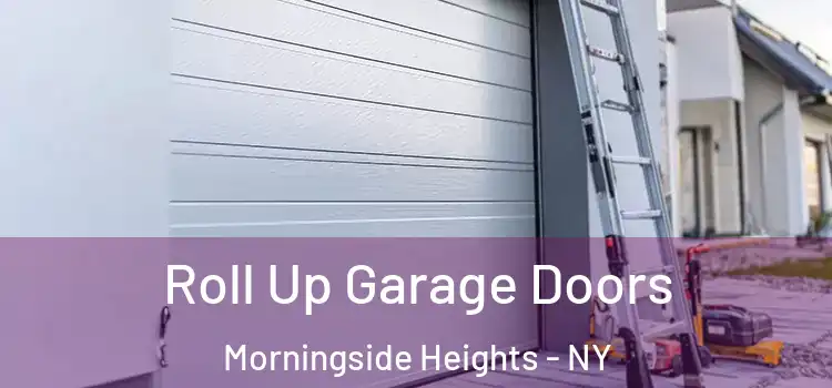  Roll Up Garage Doors Morningside Heights - NY