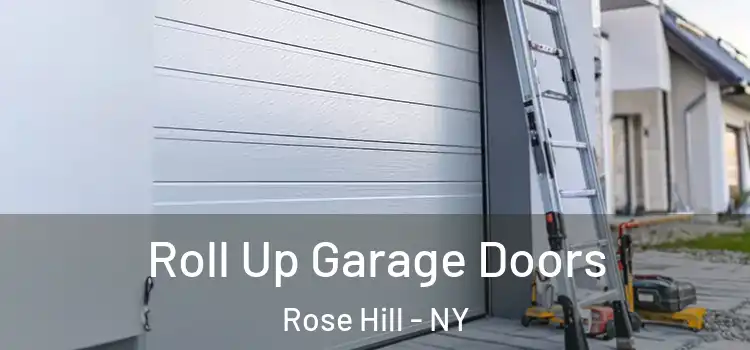  Roll Up Garage Doors Rose Hill - NY