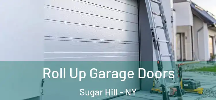  Roll Up Garage Doors Sugar Hill - NY