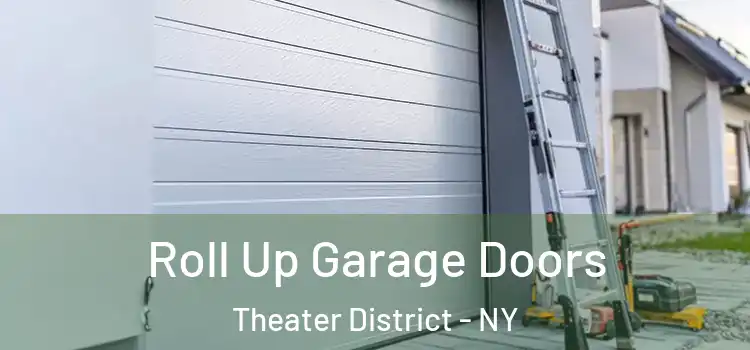  Roll Up Garage Doors Theater District - NY