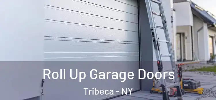  Roll Up Garage Doors Tribeca - NY