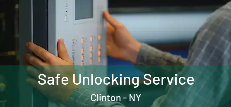  Safe Unlocking Service Clinton - NY