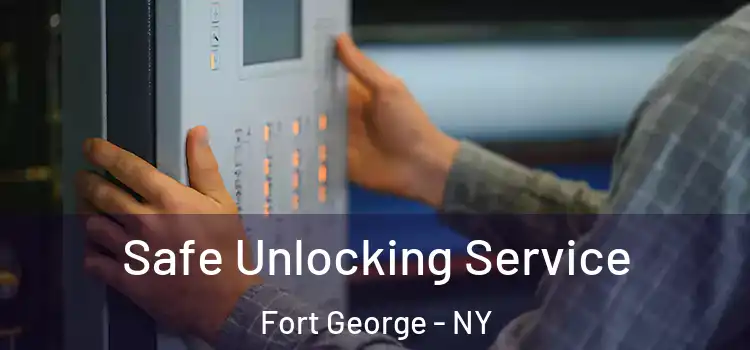  Safe Unlocking Service Fort George - NY