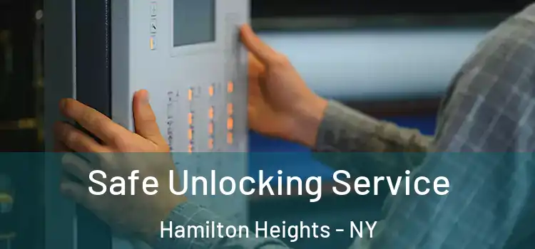  Safe Unlocking Service Hamilton Heights - NY