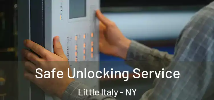  Safe Unlocking Service Little Italy - NY