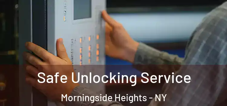  Safe Unlocking Service Morningside Heights - NY