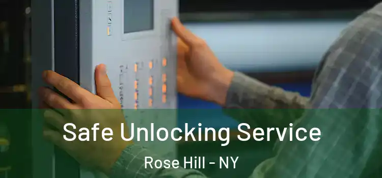  Safe Unlocking Service Rose Hill - NY