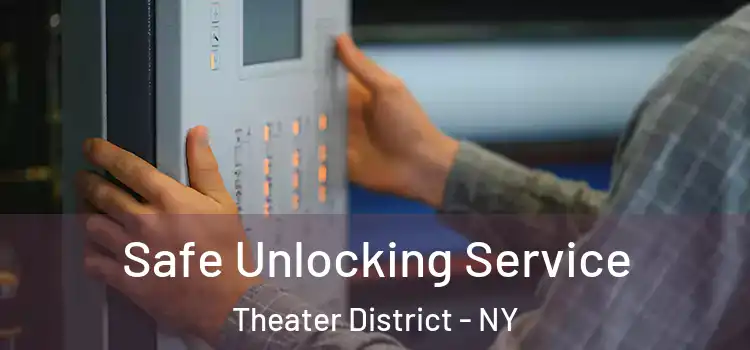  Safe Unlocking Service Theater District - NY