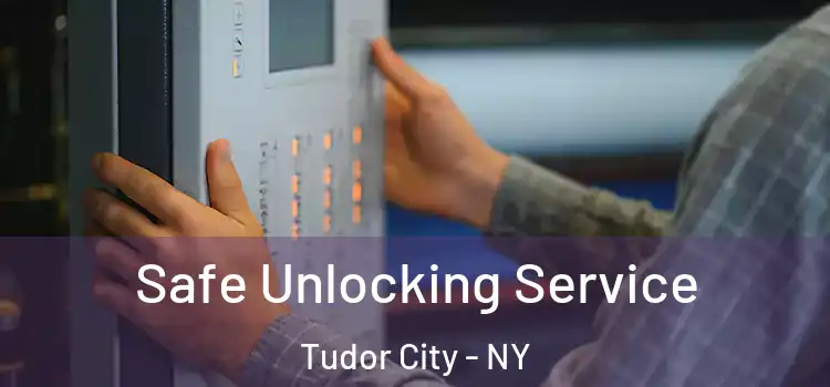 Safe Unlocking Service Tudor City - NY