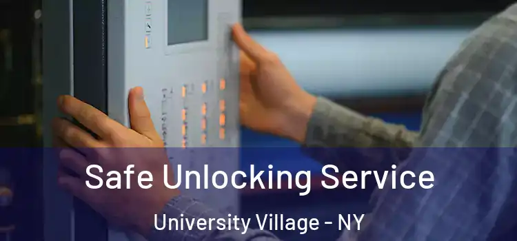 Safe Unlocking Service University Village - NY