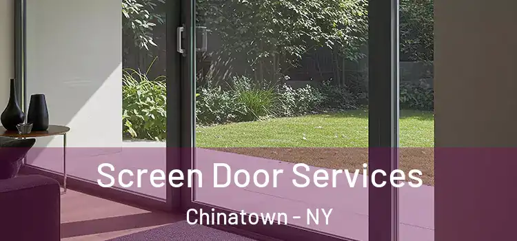  Screen Door Services Chinatown - NY