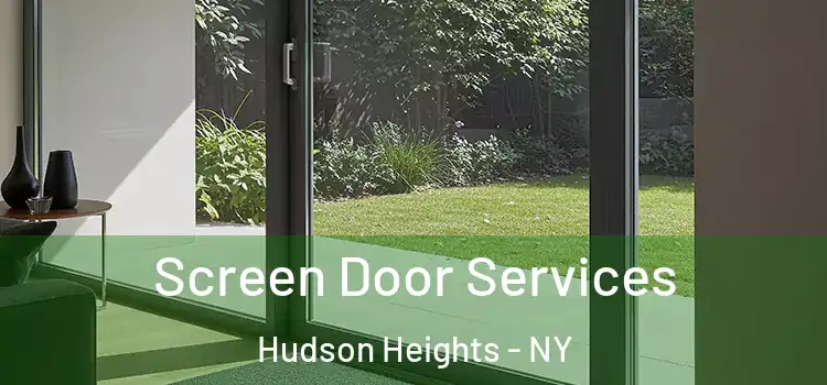  Screen Door Services Hudson Heights - NY