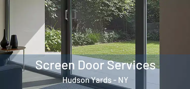  Screen Door Services Hudson Yards - NY