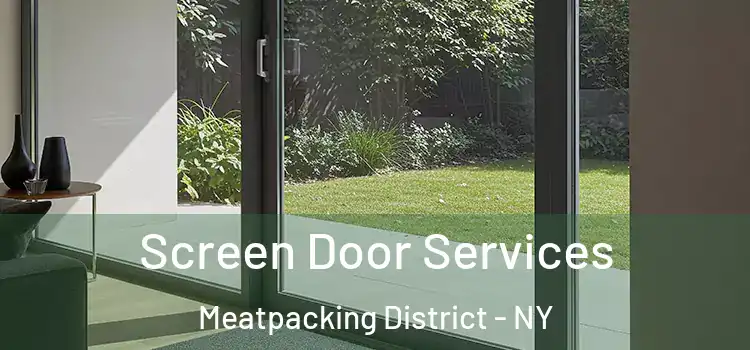 Screen Door Services Meatpacking District - NY
