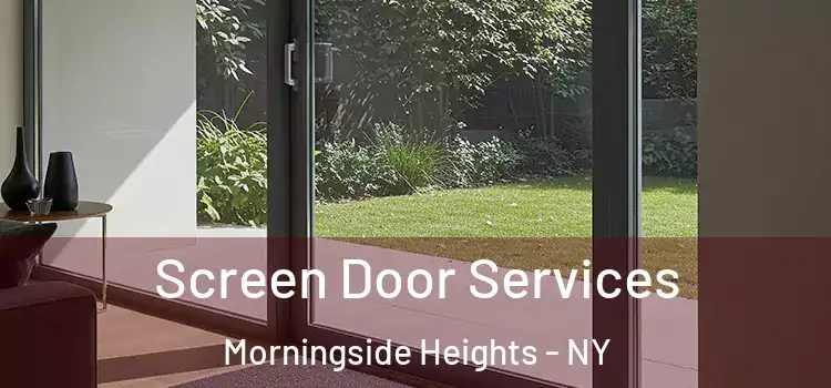  Screen Door Services Morningside Heights - NY