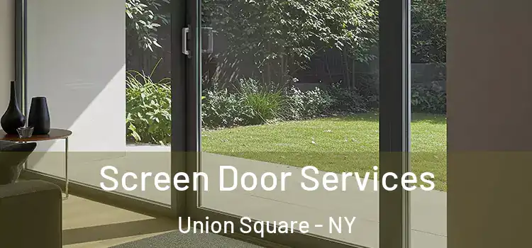  Screen Door Services Union Square - NY