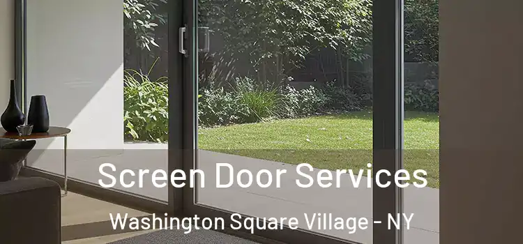  Screen Door Services Washington Square Village - NY