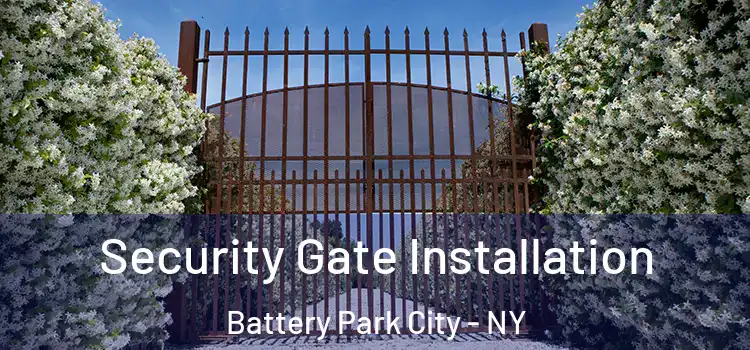  Security Gate Installation Battery Park City - NY