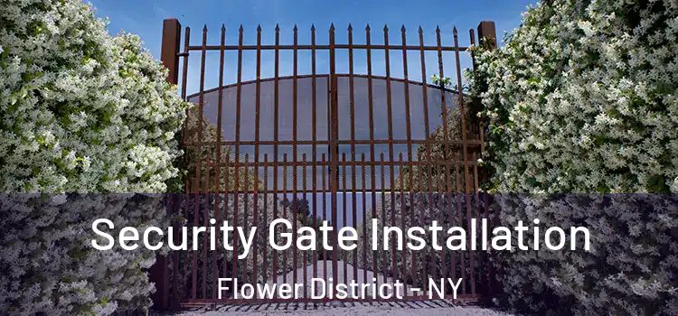  Security Gate Installation Flower District - NY
