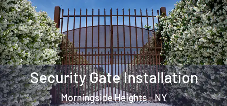  Security Gate Installation Morningside Heights - NY