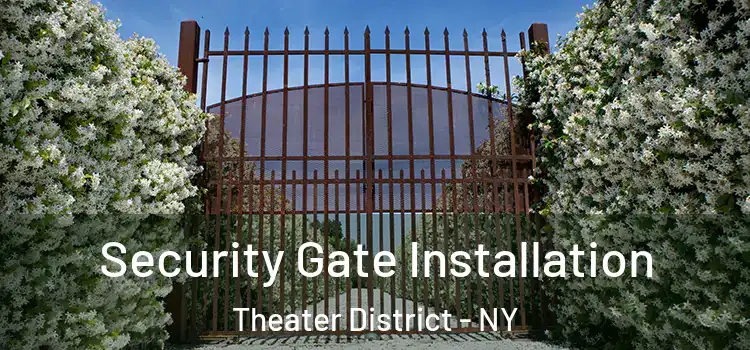  Security Gate Installation Theater District - NY