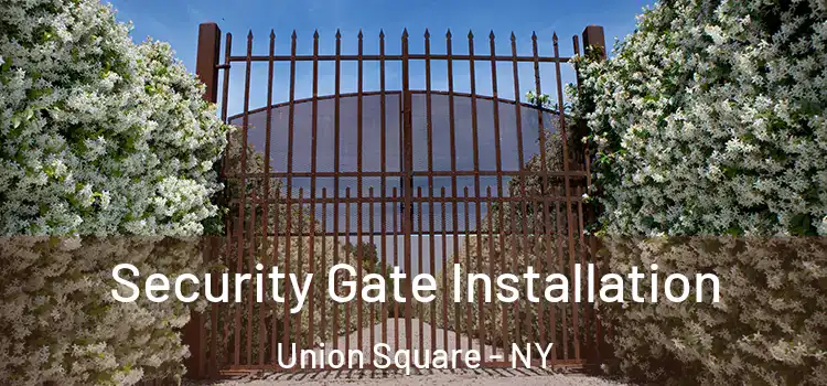 Security Gate Installation Union Square - NY