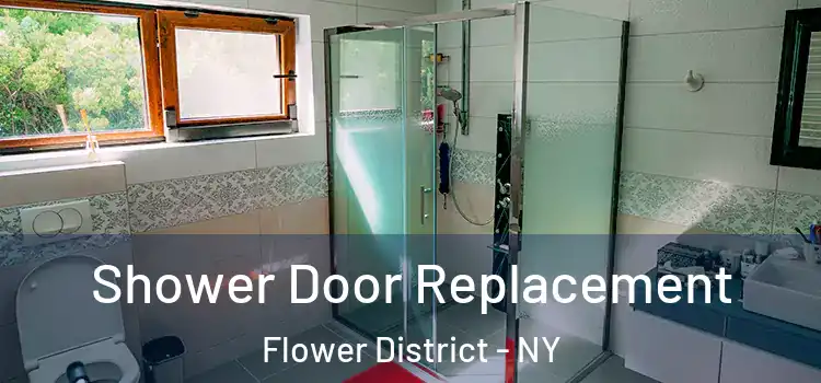 Shower Door Replacement Flower District - NY