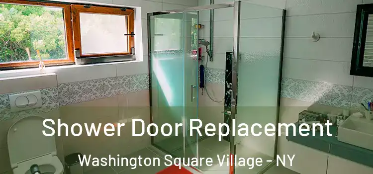 Shower Door Replacement Washington Square Village - NY