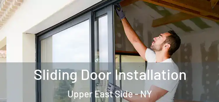 Sliding Door Installation Upper East Side - NY