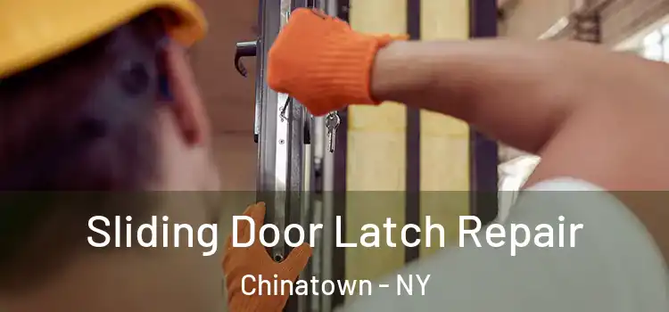 Sliding Door Latch Repair Chinatown - NY