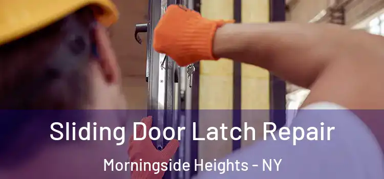  Sliding Door Latch Repair Morningside Heights - NY