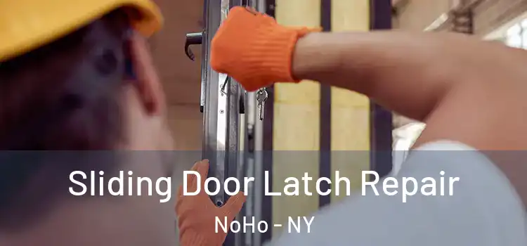 Sliding Door Latch Repair NoHo - NY