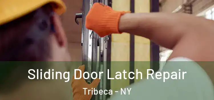  Sliding Door Latch Repair Tribeca - NY