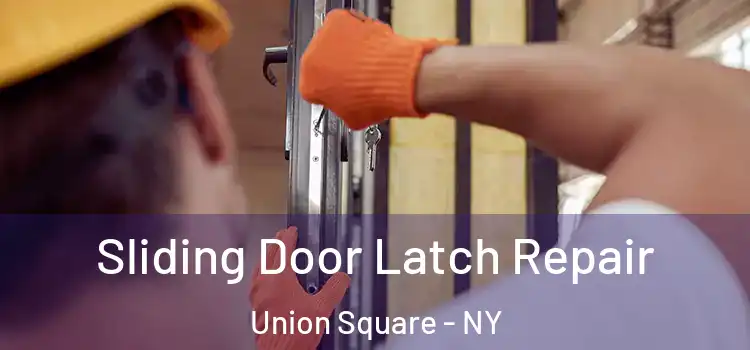 Sliding Door Latch Repair Union Square - NY