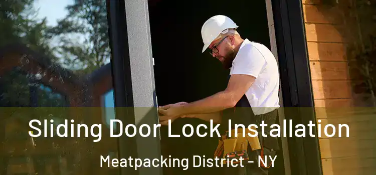  Sliding Door Lock Installation Meatpacking District - NY