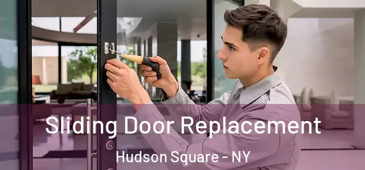  Sliding Door Replacement Hudson Square - NY