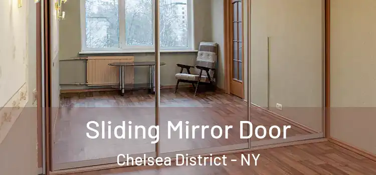  Sliding Mirror Door Chelsea District - NY