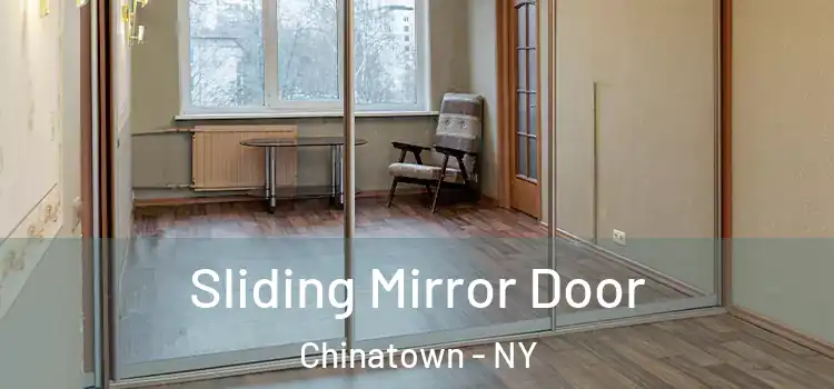  Sliding Mirror Door Chinatown - NY