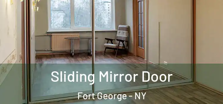  Sliding Mirror Door Fort George - NY
