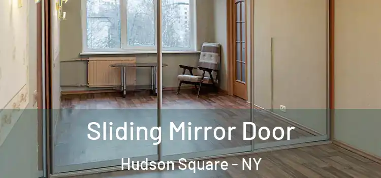  Sliding Mirror Door Hudson Square - NY