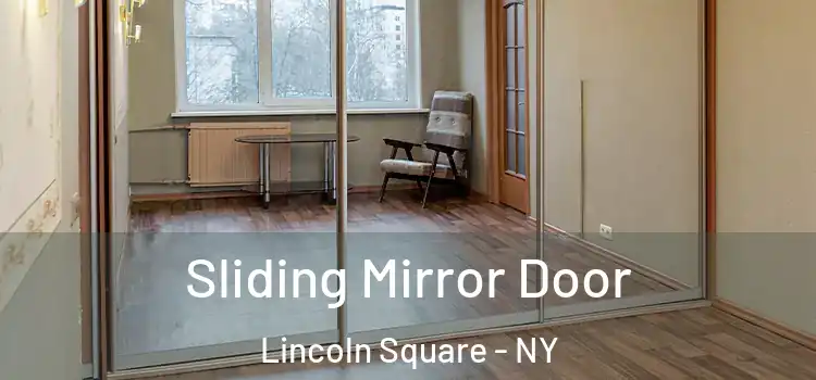  Sliding Mirror Door Lincoln Square - NY