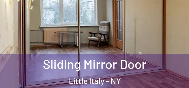  Sliding Mirror Door Little Italy - NY